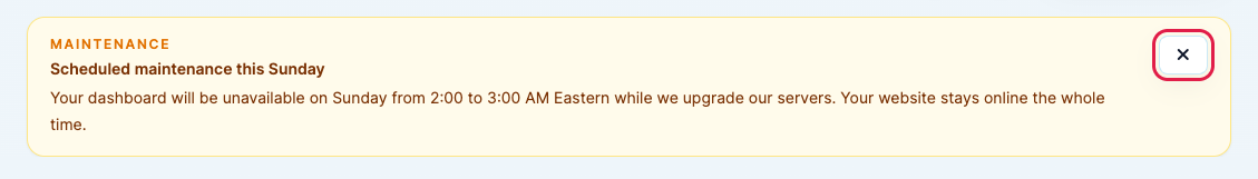 A yellow maintenance banner at the top of the dashboard with its close button highlighted